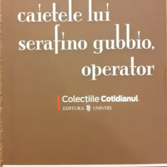 Caietele lui Serafino Gubbio, operator /Colectiile Cotidianul 91