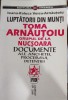 Ioana Voicu Arnautoiu - Luptatorii din Munti: Toma Arnautoiu, Grupul Nucsoara - Documente ancheta, proces, detentie. Editura Vremea, 1997