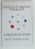 GESTALT GROUP THERAPY , A PRACTICAL GUIDE by BUD FEDER , 2013