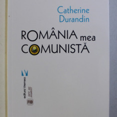 ROMANIA MEA COMUNISTA de CATHERINE DURANDIN , 2018