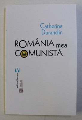 ROMANIA MEA COMUNISTA de CATHERINE DURANDIN , 2018 foto