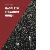 Masele si theatrul mundi - Claudiu Goga