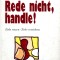 Rede nicht, handle !