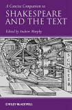 A Concise Companion to Shakespeare and the Text | Andrew R. Murphy, Blackwell Publishers