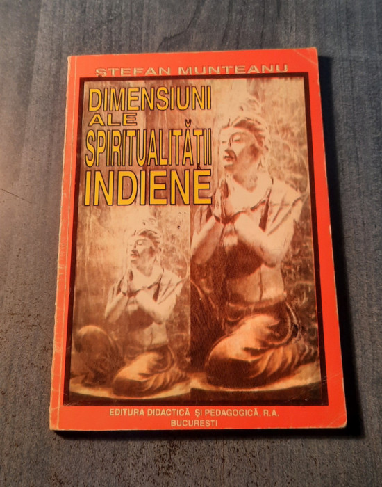 Dimensiuni ale spiritualitatii indiene Stefan Munteabu
