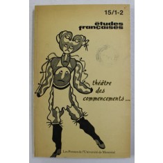 ETUDES FRANCAISES , REVUE , NO. 15 / 1-2 , - THEATRE DES COMMENCEMENTS , AVRIL 1979