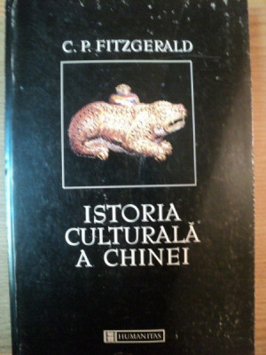 ISTORIA CULTURALA A CHINEI de C.P. FITZGERALD , 1998 foto