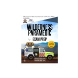 Wilderness Paramedic Exam Prep: IBSC approved Wilderness Paramedic Certification (WP-C) study guide
