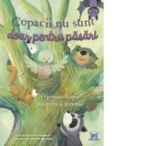 Copacii nu sunt doar pentru pasari. O poveste despre acceptare si armonie - Bonnie Grubman, Ioana-Elisabeta Ursu