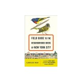 Field Guide to the Neighborhood Birds of New York City