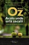Acolo unde urla sacalii - Amos Oz - Humanitas Fiction