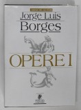 JORGE LUIS BORGES , OPERE , VOLUMUL I , 2002 * EDITIE CARTONATA