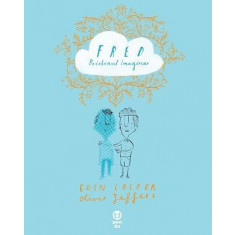 Fred prietenul imaginar - Eoin Colfer, Oliver Jeffers