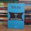 MIELU ZLATE - EUL SI PERSONALITATEA , EDITIA A TREIA , ADAUGITA , 2002 *