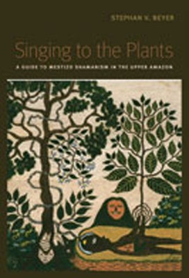 Singing to the Plants: A Guide to Mestizo Shamanism in the Upper Amazon foto