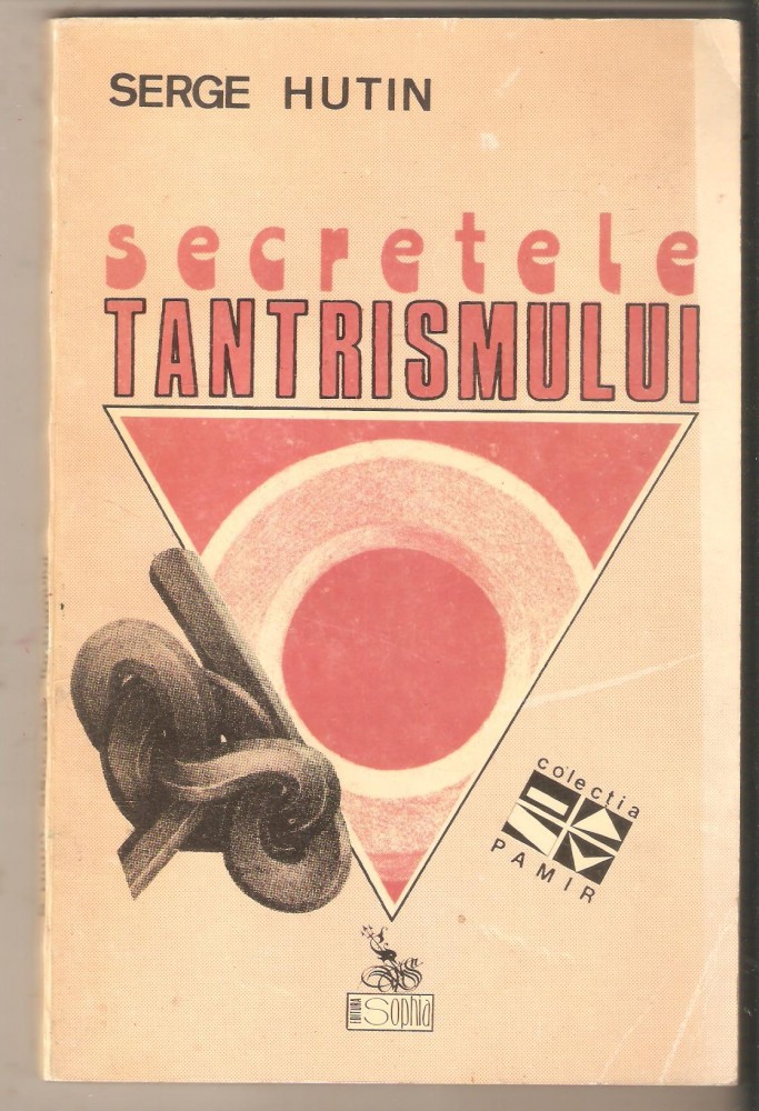 Secretele Tantrismului-Serge Hutin | Okazii.ro