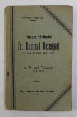 VIEATA TANARULUI FR. ILUMINAT ROSENGART de Pr. IOSIF TALMACEL , 1941 foto
