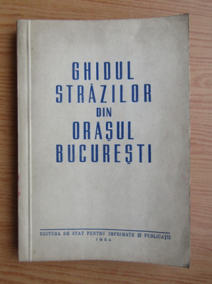 Ghidul strazilor din orasul Bucuresti (1954) foto