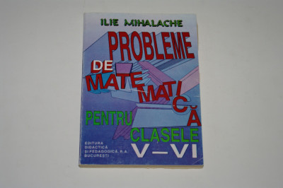 Probleme de matematica pentru clasele V - VI - Mihalache foto