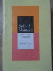 ISTORIA ARTEI CA FILOSOFIE A ISTORIEI VOL.1 TEORIA CRITICII-STEFAN I. NENITESCU-345096