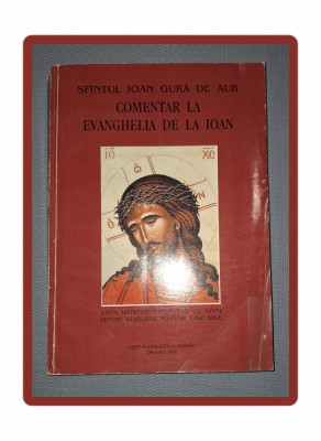 SF. IOAN GURA DE AUR - COMENTAR LA EVANGHELIA DE LA IOAN foto