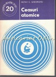 Carte Ceasuri Atomice - Octav C. Gheorghiu, Editura Stiintifica si Enciclopedica, 1978, Brosata