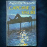 CAPCANE SI VISURI - ANGHEL DUMBRAVA
