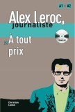 Alex Leroc : &Agrave; tout prix - Livre + CD (A1-A2) - Paperback brosat - Christian Lause - Maison des Langues