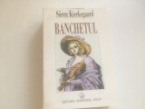 SOREN KIERKEGAARD, BANCHETUL( IN VINO VERITAS). TRADUCERE DIN LIMBA DANEZA