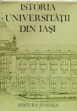 Istoria Universitatii din Iasi (cu semnaturile redactorilor) - 1985 - Gh. Platon (xx940)