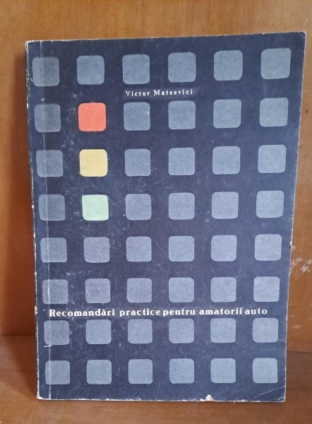 Recomandari practice pentru amatorii auto - Victor Mateevici