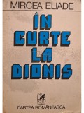 Mircea Eliade - In curte la Dionis (Editia: 1981)