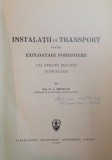 INSTALATII DE TRANSPORT PENTRU EXPLOATARI FORESTIERE , CAI FERATE INGUSTE FUNICULARE de D. A. SBURLAN , 1940