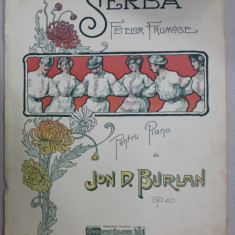 SARBA FETELOR FRUMOASE , PENTRU PIAN de JON D. BURLAN , CCA. 1900 , COPERTA LITOGRAFIATA , PARTITURA *
