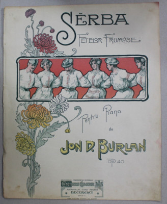 SARBA FETELOR FRUMOASE , PENTRU PIAN de JON D. BURLAN , CCA. 1900 , COPERTA LITOGRAFIATA , PARTITURA * foto