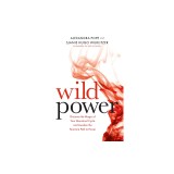 Wild Power: Discover the Magic of Your Menstrual Cycle and Awaken the Feminine Path to Power