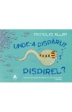 Unde-a disparut Pispirel? - Nicholas Allan