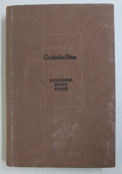DEVENIREA INTRU FIINTA de CONSTANTIN NOICA,BUC.1981