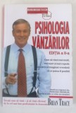 PSIHOLOGIA VANZARILOR de BRIAN TRACY, EDITIA A II A ,2014