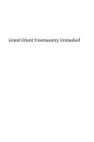 Grand Orient Freemasonry Unmasked