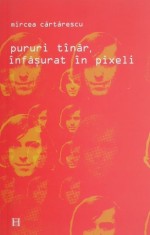 Pururi tanar, infasurat in pixeli - Mircea Cartarescu foto