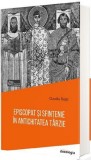 Episcopat și sfințenie &icirc;n antichitatea t&acirc;rzie - Claudia Rapp - Editura Editura Doxologia