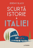 Scurtă istorie a Italiei - Paperback - Jeremy Black - Litera
