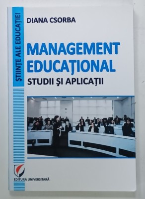 MANAGEMENT EDUCATIONAL , STUDII SI APLICATII de DIANA CSORBA , 2012 foto