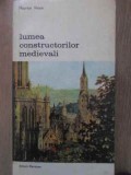 LUMEA CONSTRUCTORILOR MEDIEVALI-MAURICE VIEUX