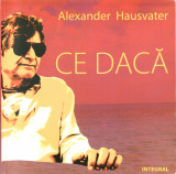 AMS - ALEXANDER HAUSVATER - CE DACA (CU AUTOGRAF PENTRU CARMEN STEICIUC)