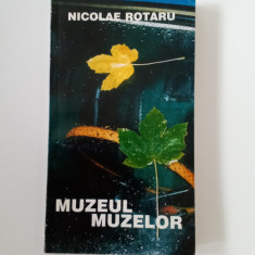MUZEUL MUZELOR - NICOLAE ROTARU (CARTE CU AUTOGRAF)