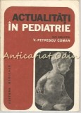 Cumpara ieftin Actualitati in Pediatrie - A. Apachitei, F. Iancovici, T. Murges - Editura Medicala, 1979, Bucuresti, 246 pagini
