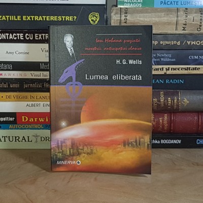 H.G. WELLS - LUMEA ELIBERATA _ O POVESTE A OMENIRII , 2007 * foto