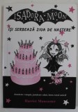 ISADORA MOON ISI SERBEAZA ZIUA DE NASTERE de HARRIET MUNCASTER , 2017